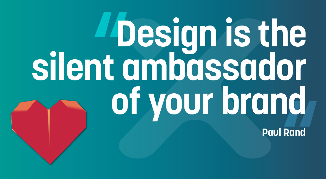 Design is the silent ambassador of your brand